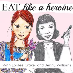 Eat Like A Heroine Podcast artwork