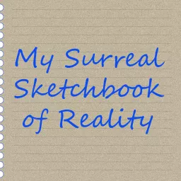 My Surreal Sketchbook of Reality Podcast artwork
