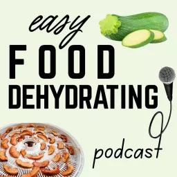 Easy Food Dehydrating Podcast artwork