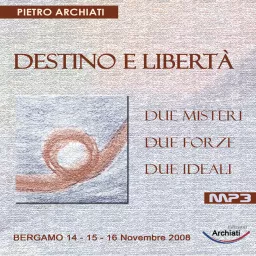 DESTINO E LIBERTA' - Due misteri, due forze, due ideali