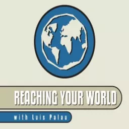 Reaching Your World with Luis Palau Podcast artwork