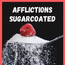 Afflictions Sugarcoated Podcast artwork