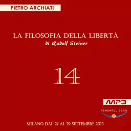 La Filosofia della Libertà di Rudolf Steiner - 14° Seminario con Pietro Archiati