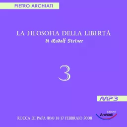 La Filosofia della Libertà - 3° Seminario con Pietro Archiati Podcast artwork