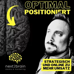 Optimal positioniert - Der Podcast über Positionierung von next2brain artwork