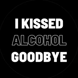 I Kissed Alcohol Goodbye: Let’s Break Up With Booze Together! Podcast artwork