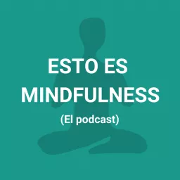 Esto es Mindfulness Podcast artwork
