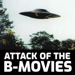The Attack of the B-Movies Podcast artwork