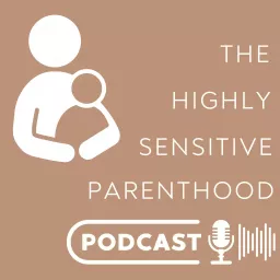 The Highly Sensitive Parenthood Podcast artwork