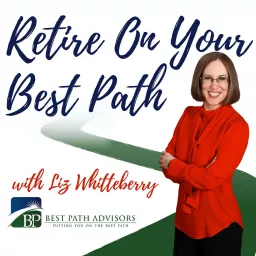 Retire On Your Best Path with Liz Whitteberry