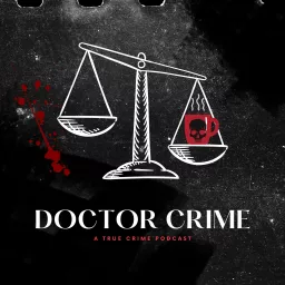 Doctor Crime: A True Crime Podcast