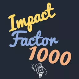 Impact Factor 1000 Podcast artwork