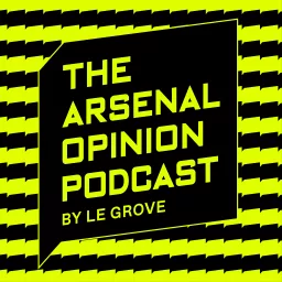 THE ARSENAL OPINION - BY LE GROVE Podcast artwork