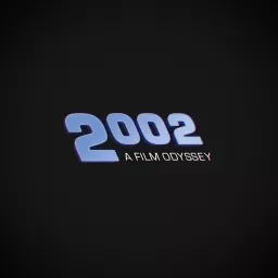 2002: A Film Odyssey Podcast artwork