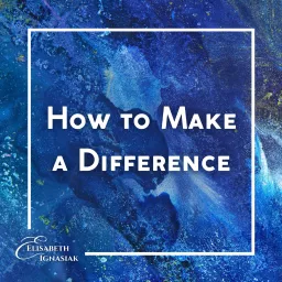 How to Make a Difference - Climate Change and Sustainability Podcast artwork