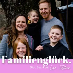 Familienglück - Dein Podcast für mehr Harmonie Und Gelassenheit in deinem Familienleben artwork