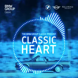 Classic Heart | The BMW Group Classic Podcast