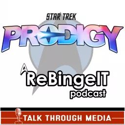 Star Trek Prodigy - A Rebingeit Podcast artwork