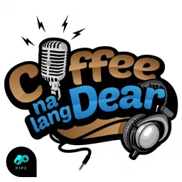 Coffee Na Lang Dear Podcast artwork