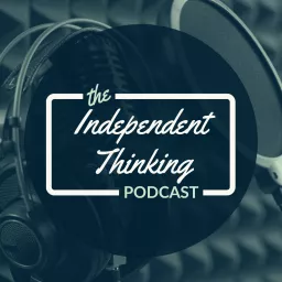 Independent Thinking Podcast artwork