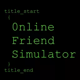 Online Friend Simulator Podcast artwork