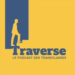 Traverse, le podcast des transclasses