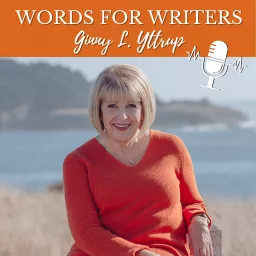 Words For Writers, Ginny L. Yttrup Podcast artwork