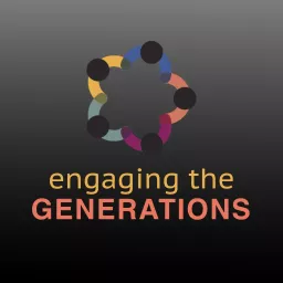 Engaging the Generations Podcast artwork