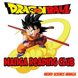 Dragon Ball Manga Reading Club / Weird Science Manga Podcast artwork