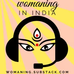 Womaning in India Podcast artwork