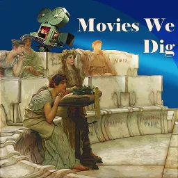 Movies We Dig: The Ancient World on Film Podcast artwork