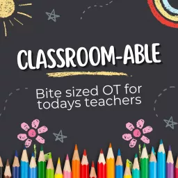 Classroom-Able - OT for Teachers Podcast artwork