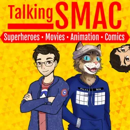 Talking SMAC: Superheroes, Movies, Animation & Comics