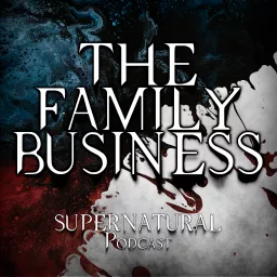 The Family Business - Ein Supernatural Podcast artwork