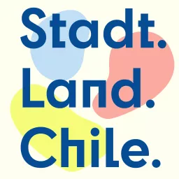 Stadt. Land. Chile. Podcast artwork