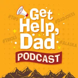 Get Help Dad Podcast artwork