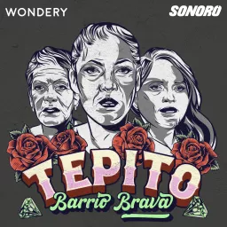 Tepito: Barrio Brava Podcast artwork