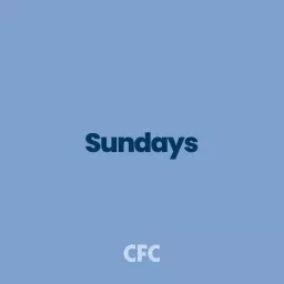 CFC Sunday Podcast