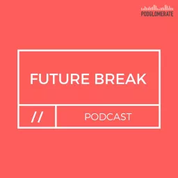 Future Break Podcast