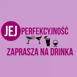 Jej Perfekcyjność zaprasza na drinka Podcast artwork