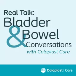 Real Talk: Bladder & Bowel Conversations with Coloplast® Care Podcast artwork