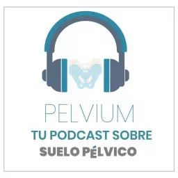 Pélvium, tu podcast sobre suelo pélvico artwork