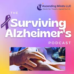 The Surviving Alzheimer's Podcast