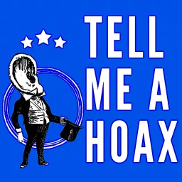 Tell Me a Hoax Podcast artwork