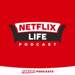 Netflix Life: A Streaming TV Podcast artwork