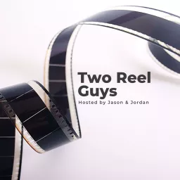 Two Reel Guys Podcast artwork