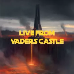 Live From Vaders Castle Podcast artwork