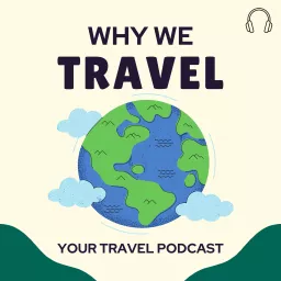 Why We Travel Podcast artwork