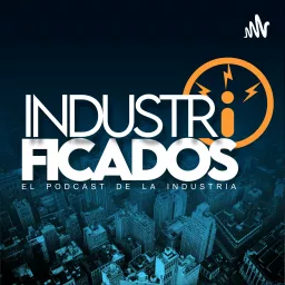 INDUSTRIFICADOS Podcast artwork