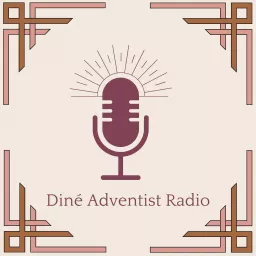 Diné Adventist Radio Podcast artwork